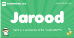 Jarood arabic boys name and meaning, quranic boys name Jarood