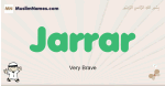Jarrar muslim boys name and meaning, islamic boys name Jarrar