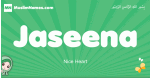 Jaseena arabic girl name and meaning, quranic girls name Jaseena