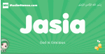 Jasia arabic girl name and meaning, quranic girls name Jasia