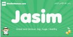 Jasim arabic boys name and meaning, quranic boys name Jasim
