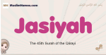 Jasiyah muslim girls name and meaning, islamic girls name Jasiyah