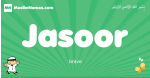 Jasoor arabic boys name and meaning, quranic boys name Jasoor