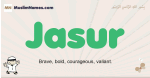 Jasur muslim boys name and meaning, islamic boys name Jasur