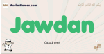 Jawdan muslim boys name and meaning, islamic boys name Jawdan
