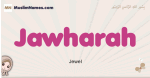 Jawharah muslim girls name and meaning, islamic girls name Jawharah