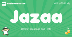 Jazaa arabic boys name and meaning, quranic boys name Jazaa