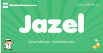 Jazel arabic boys name and meaning, quranic boys name Jazel