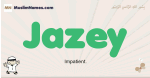 Jazey muslim boys name and meaning, islamic boys name Jazey