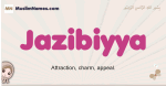Jazibiyya muslim girls name and meaning, islamic girls name Jazibiyya