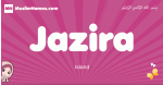 Jazira arabic girls name and meaning, muslim girl name Jazira
