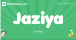 Jaziya arabic girl name and meaning, quranic girls name Jaziya