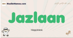Jazlaan muslim boys name and meaning, islamic boys name Jazlaan
