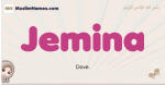 Jemina muslim girls name and meaning, islamic girls name Jemina