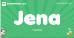 Jena arabic girl name and meaning, quranic girls name Jena
