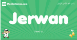 Jerwan arabic boys name and meaning, quranic boys name Jerwan
