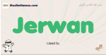 Jerwan muslim boys name and meaning, islamic boys name Jerwan