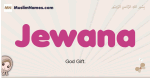 Jewana muslim girls name and meaning, islamic girls name Jewana