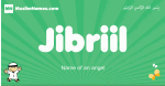Jibriil arabic boys name and meaning, quranic boys name Jibriil