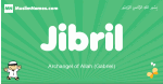 Jibril arabic boys name and meaning, quranic boys name Jibril