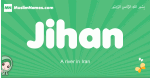 Jihan arabic girl name and meaning, quranic girls name Jihan