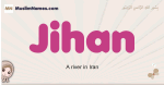 Jihan muslim girls name and meaning, islamic girls name Jihan