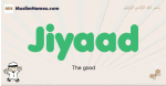 Jiyaad muslim boys name and meaning, islamic boys name Jiyaad