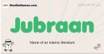 Jubraan muslim boys name and meaning, islamic boys name Jubraan