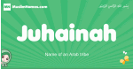 Juhainah arabic girl name and meaning, quranic girls name Juhainah