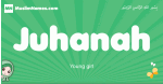 Juhanah arabic girl name and meaning, quranic girls name Juhanah