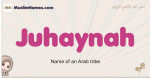Juhaynah muslim girls name and meaning, islamic girls name Juhaynah