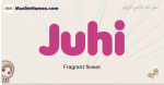 Juhi muslim girls name and meaning, islamic girls name Juhi