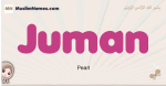 Juman muslim girls name and meaning, islamic girls name Juman