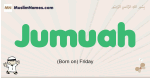 Jumuah muslim boys name and meaning, islamic boys name Jumuah
