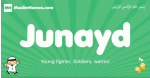 Junayd arabic boys name and meaning, quranic boys name Junayd