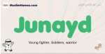 Junayd muslim boys name and meaning, islamic boys name Junayd