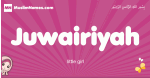 Juwairiyah arabic girls name and meaning, muslim girl name Juwairiyah