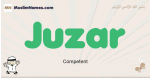 Juzar muslim boys name and meaning, islamic boys name Juzar