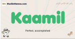 Kaamil muslim boys name and meaning, islamic boys name Kaamil