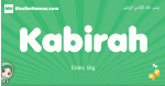 Kabirah arabic girl name and meaning, quranic girls name Kabirah