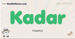 Kadar muslim boys name and meaning, islamic boys name Kadar