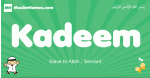 Kadeem arabic boys name and meaning, quranic boys name Kadeem