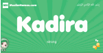 Kadira arabic girl name and meaning, quranic girls name Kadira