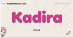 Kadira muslim girls name and meaning, islamic girls name Kadira