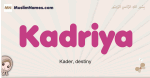 Kadriya muslim girls name and meaning, islamic girls name Kadriya