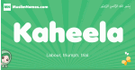 Kaheela arabic girl name and meaning, quranic girls name Kaheela