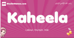 Kaheela arabic girls name and meaning, muslim girl name Kaheela