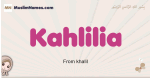 Kahlilia muslim girls name and meaning, islamic girls name Kahlilia