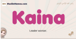 Kaina muslim girls name and meaning, islamic girls name Kaina