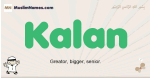 Kalan muslim boys name and meaning, islamic boys name Kalan